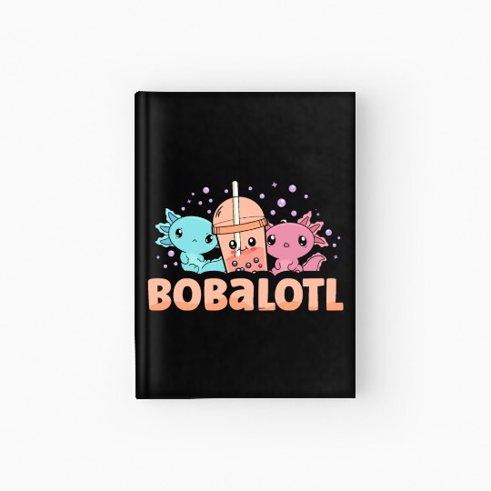 Bobalotl Bubble Tea Lover Boba Tea Drinker Axolotl Hardcover Journal