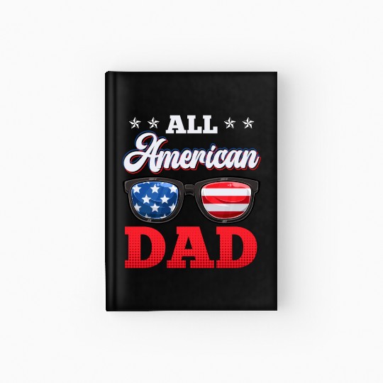 All American Dad Independence Day Party USA Father Hardcover Journal
