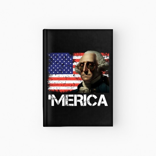 Merica George Washington Independence Day USA Hardcover Journal