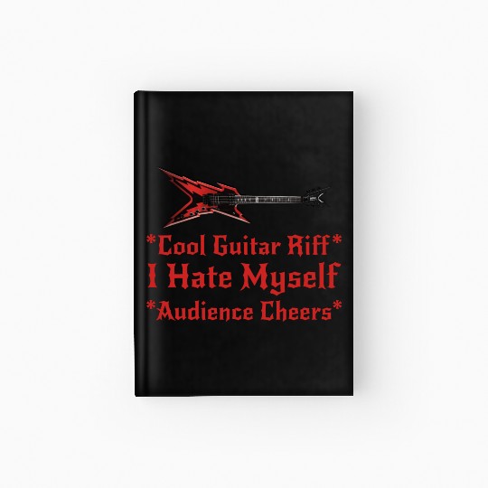 Cool Guitar Riff I Hate Myself Hardcover Journal