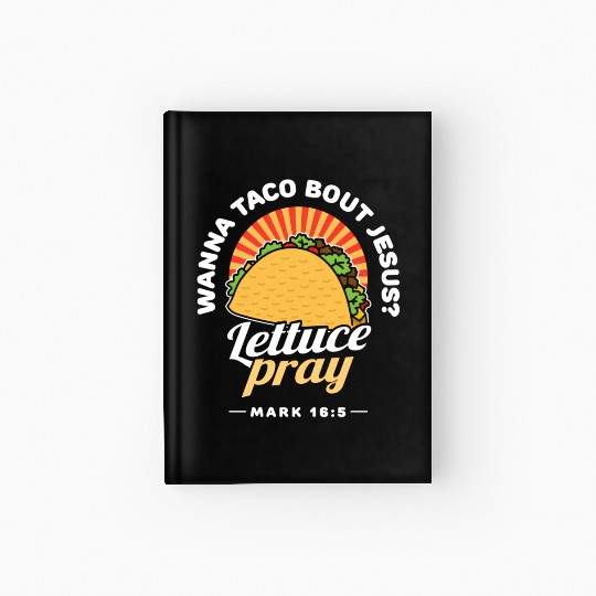 Wanna Taco Bout Jesus Lettuce Pray Puns Mecan Chri Hardcover Journal