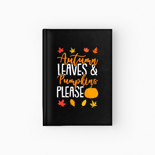 Autumn Leaves And Pumpkins Please Fall Lover Hardcover Journal
