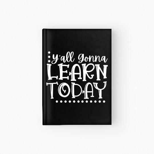 Y'all Gonna Learn Today Teacher Back to School Hardcover Journal