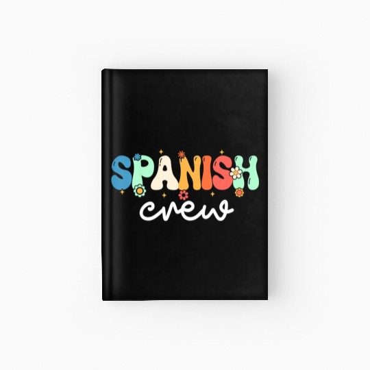 Spanish Teacher Spanish Crew Back To School Hardcover Journal