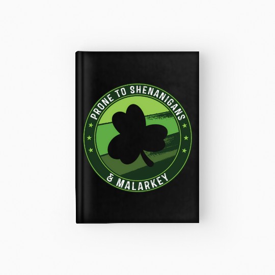 Prone To Shenanigans And Malarkey St Patricks Day Hardcover Journal