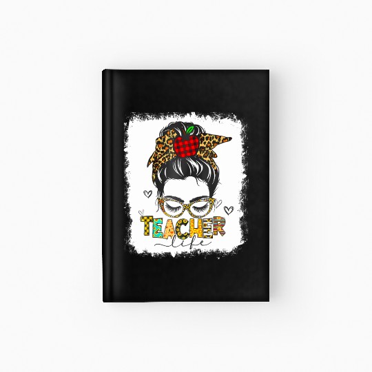 Teacher Life Messy Bun Back To School Last Day Of Hardcover Journal