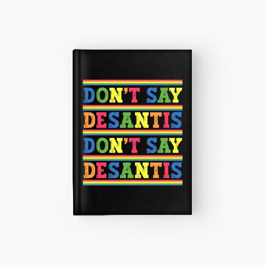 Don't Say DeSantis anti Desantis liberal Florida Hardcover Journal