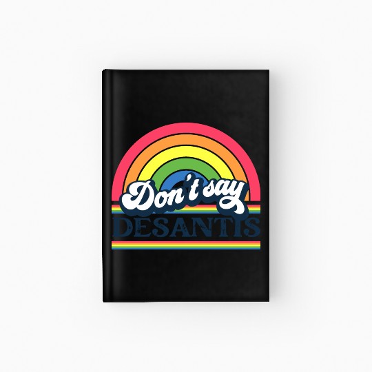 Don't Say DeSantis Rainbow liberal Florida LGBTQ Hardcover Journal