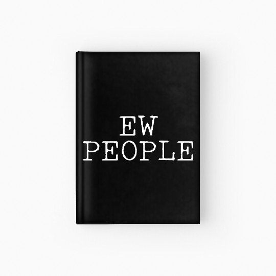 Ew People Introvert Gift Hardcover Journal