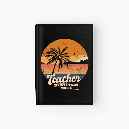 Funny Last Day Of School Teacher Summer Recharge Hardcover Journal