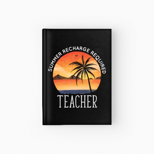 Last Day Of School Teacher Summer Recharge Hardcover Journal