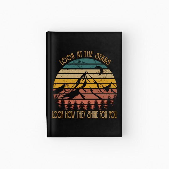 Look At The Stars Look How They Shines For You Hardcover Journal