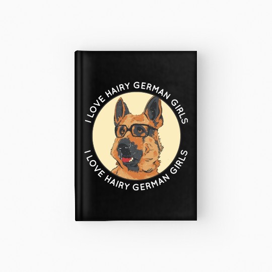 Funny German Shepherd Dog Dad Mom I Love Hairy Hardcover Journal
