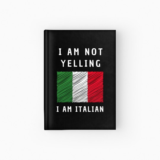 I Am Not Yelling I'M Just aking Italian Flag Humor Hardcover Journal