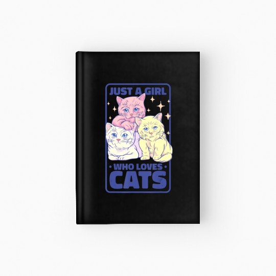 Just A Girl Who Loves Cats, Kitten And Cat Lover T Hardcover Journal