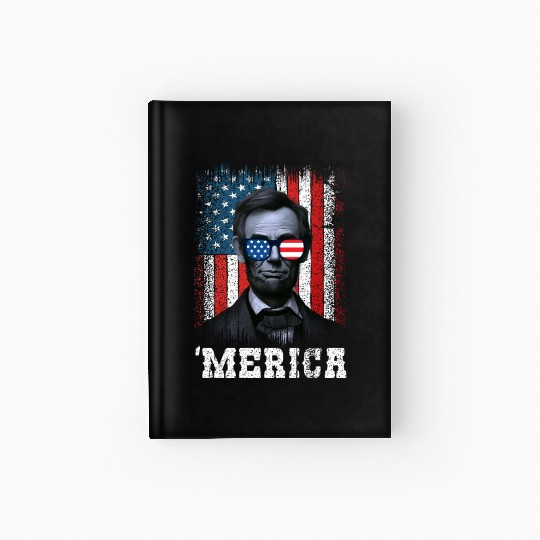 Merica Lincoln Independence Day Party 4th July Hardcover Journal
