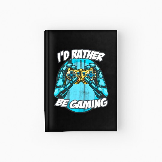 I'D Rather Be Gaming Gaming Saying Nerd Geek Hardcover Journal