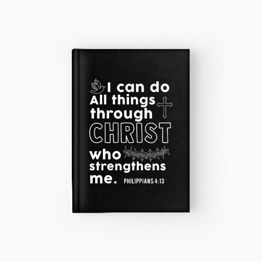 I Can Do All Things Through Christ Religious Hardcover Journal