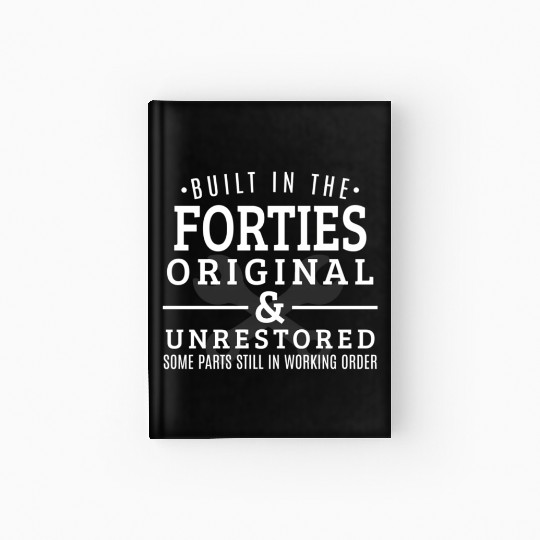 Built In The Forties Born In The 1940S Hardcover Journal