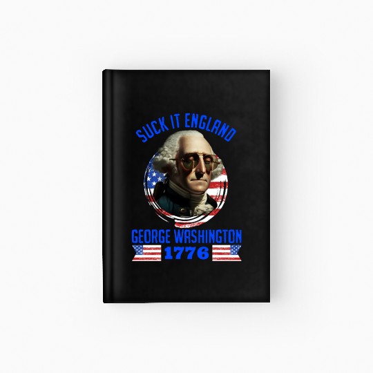 George Washington 1776 Suck it England USA Hardcover Journal