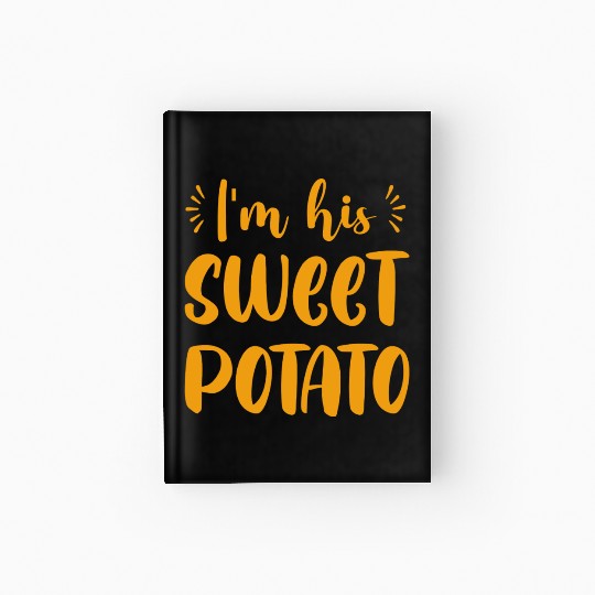 I m His Sweet Potato Funny Thanksgiving Dinner Hardcover Journal