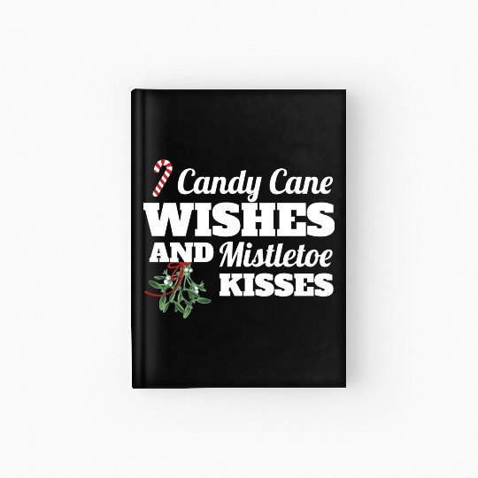 Candy Cane Wishes And Mistletoe Kisses Christmas Hardcover Journal