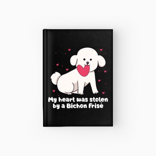 My Heart Was Stolen By A Bichon Frise Hardcover Journal