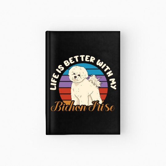 Life Is Better With My Bichon Frise Retro Vintage Hardcover Journal
