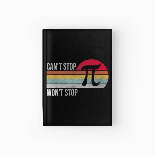Can'T Stop Pi Won'T Stop Pi Day Vintage Retro Hardcover Journal
