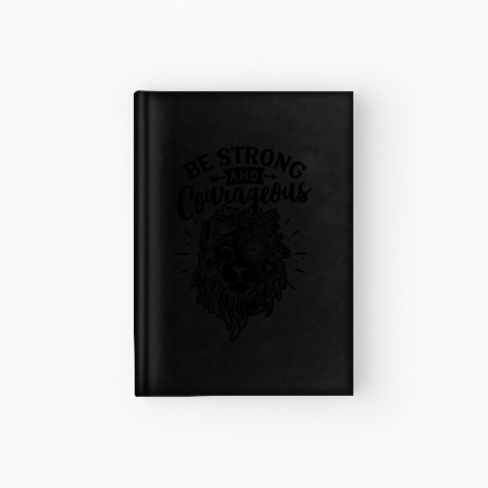 Be Strong And Courageous Lion Hardcover Journal