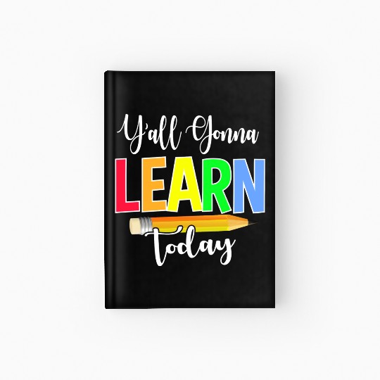Y all Gonna Learn Today Back To School Hardcover Journal