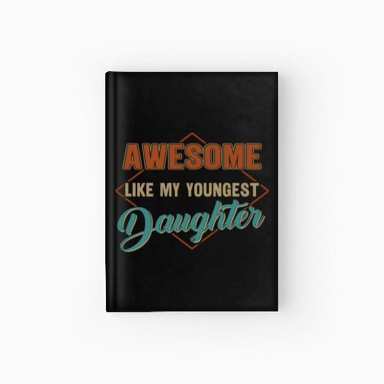 Awesome Like My Youngest Daughter Father'S Day Hardcover Journal