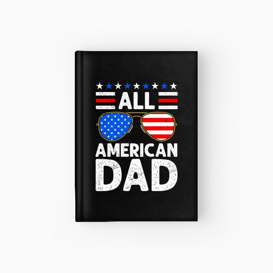All American Dad Independence Day USA Party Hardcover Journal