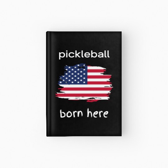 Pickleball Born here in the US Hardcover Journal