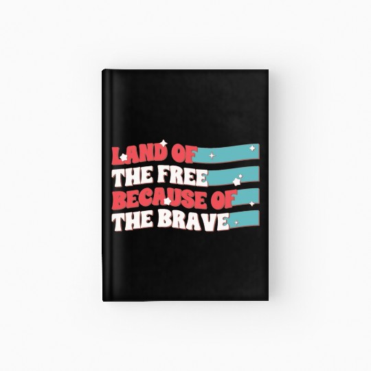 Land Of The Free Because Of The Brave Hardcover Journal