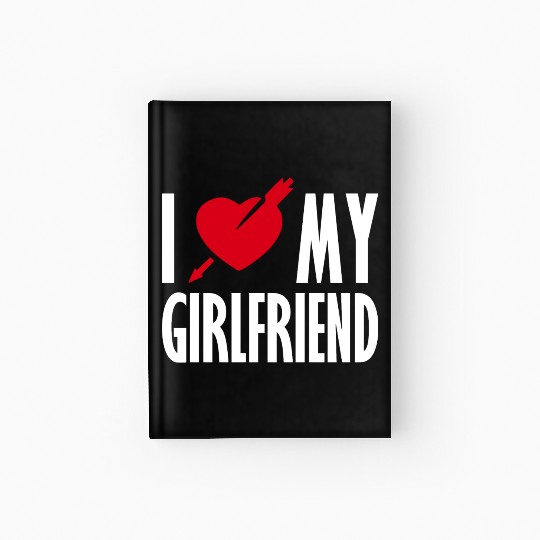 I Love My Girlfriend Hardcover Journal
