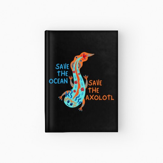 Save The Ocean Save The Axolotl Hardcover Journal