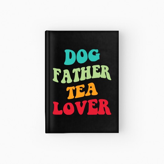 Dog Father Tea Lover Iii Hardcover Journal