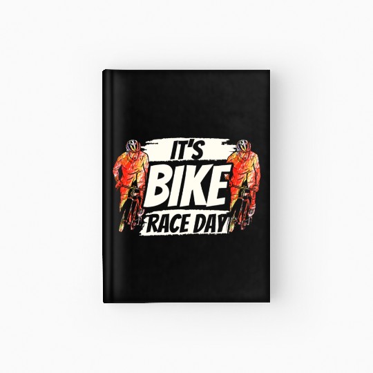 It's Bike Race Day Racer Racing Bicycle Cycling Hardcover Journal