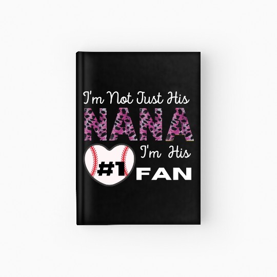 I m Not Just His Nana Number 1 Fan Funny Grandma Hardcover Journal