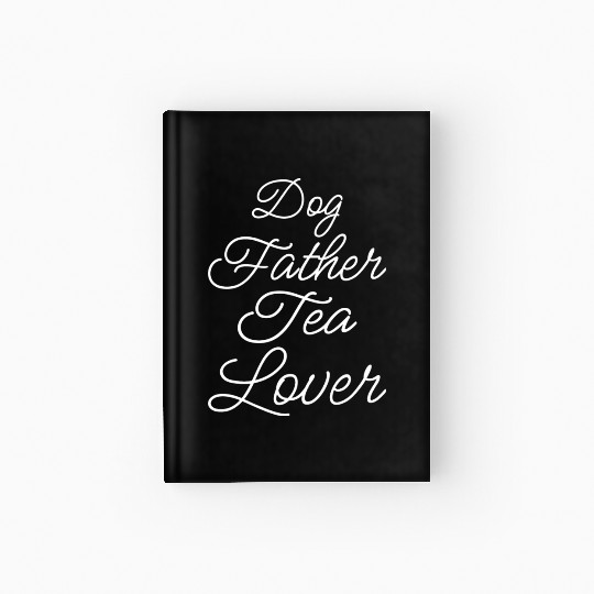 Dog Father Tea Lover Ii Hardcover Journal