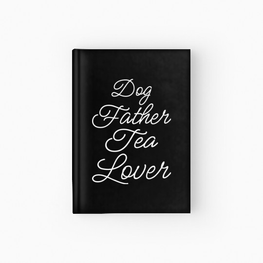 Dog Father Tea Lover Ii Hardcover Journal