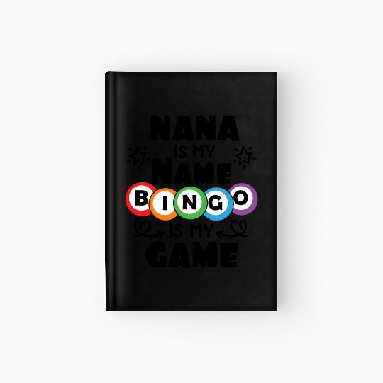 Nana Is My Name Bingo Is My Game Bingo Hardcover Journal
