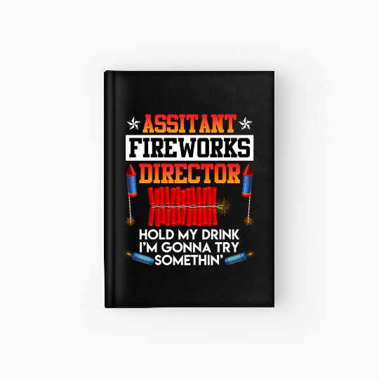 Independence Day Assistant Fireworks Director USA Hardcover Journal