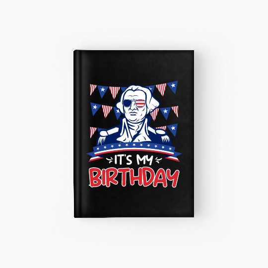 Its my Birthday Independence Day George Washington Hardcover Journal