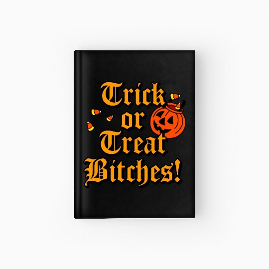 Trick Or Treat Bitches Hardcover Journal