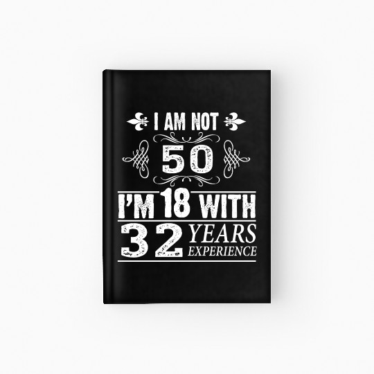 Funny 50th Birthday Hardcover Journal - I Am Not 50