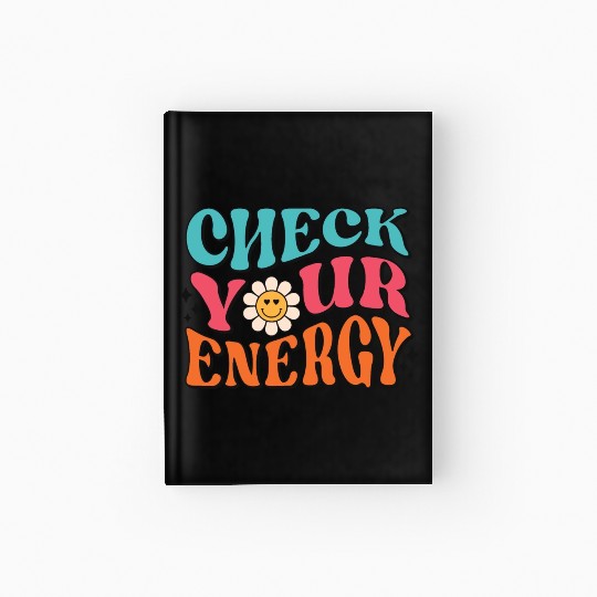 Check Your Energy - Positive Thinking Hardcover Journal
