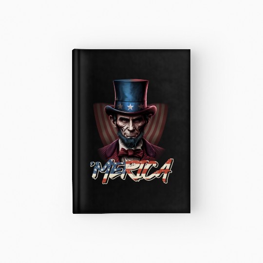 Merica Lincoln Independence Day Party 4th July Hardcover Journal