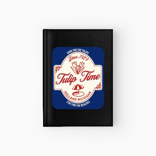 Tulip Festival Time in Holland Michigan! Hardcover Journal